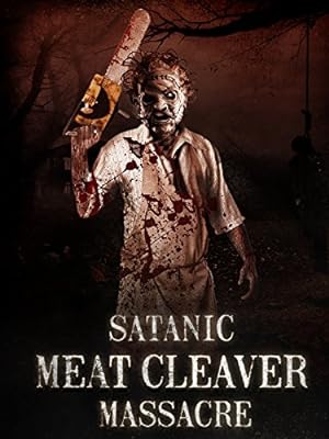 Cover image of the movie Satanic Meat Cleaver Massacre (2017)