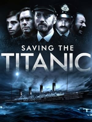 Cover image of the movie Saving the Titanic (2012)