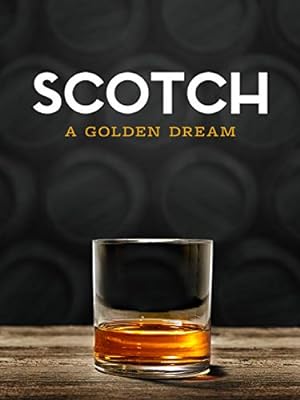 Cover image of the movie Scotch: A Golden Dream (2018)