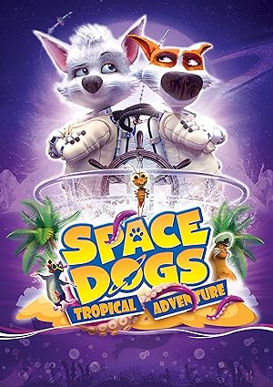 Cover image of the movie Space Dogs: Tropical Adventure (2020)