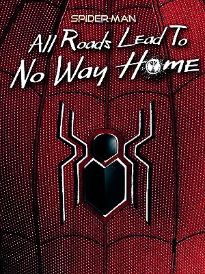 Cover image of the movie Spider-Man: All Roads Lead to No Way Home (2022)