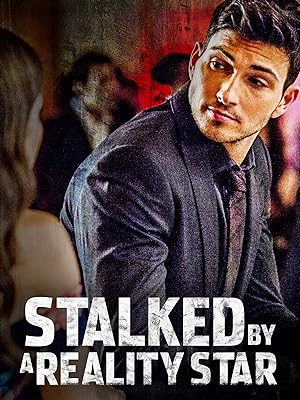 Cover image of the movie Stalked by a Reality Star (2018)