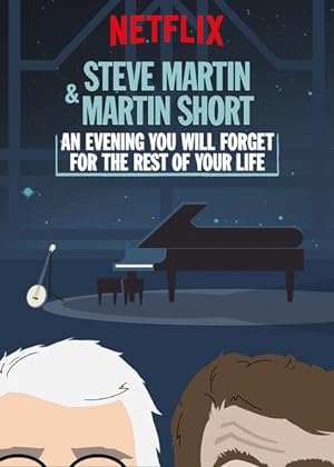 Cover image of the movie Steve Martin and Martin Short: An Evening You Will Forget for the Rest of Your Life (2018)