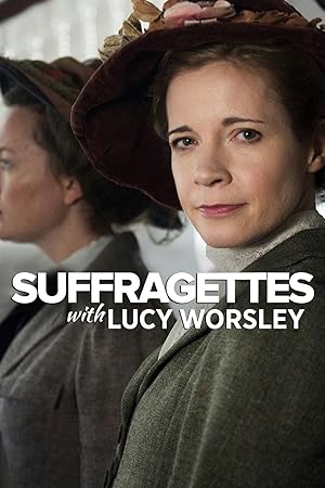 Cover image of the movie Suffragettes with Lucy Worsley (2018)
