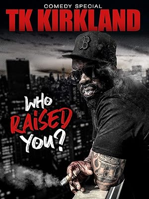Cover image of the movie T.K. Kirkland: Who Raised You? Comedy Special (2019)