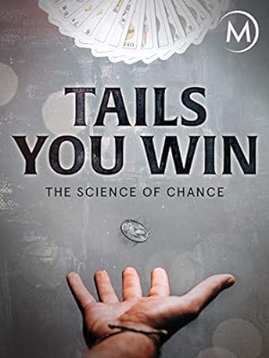 Cover image of the movie Tails You Win: The Science of Chance (2012)