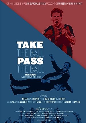 Cover image of the movie Take the Ball Pass the Ball: The Making of the Greatest Team in the World (2018)