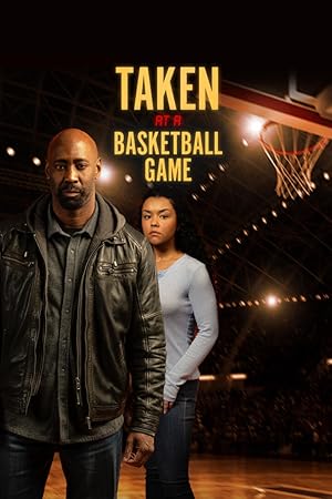 Cover image of the movie Taken at a Basketball Game (2025)