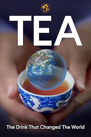 Cover image of the movie TEA: The Drink That Changed the World (2024)