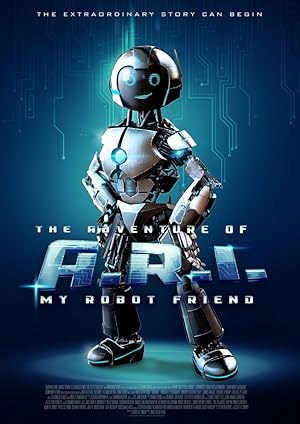 Cover image of the movie The Adventure of A.R.I.: My Robot Friend (2020)