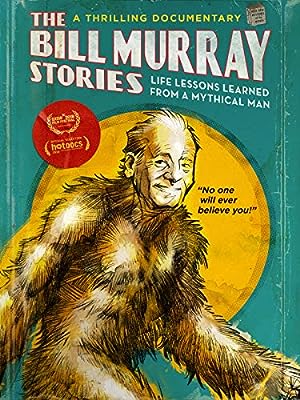 Cover image of the movie The Bill Murray Stories: Life Lessons Learned from a Mythical Man (2018)