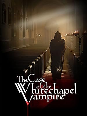 Cover image of the movie The Case of the Whitechapel Vampire (2002)