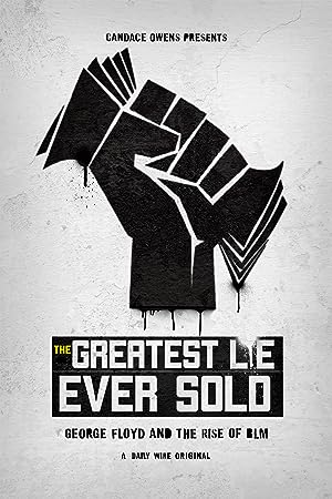 Cover image of the movie The Greatest Lie Ever Sold: George Floyd and the Rise of BLM (2022)