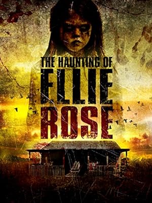 Cover image of the movie The Haunting of Ellie Rose (2015)
