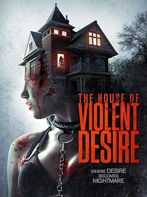 Cover image of the movie The House of Violent Desire (2018)