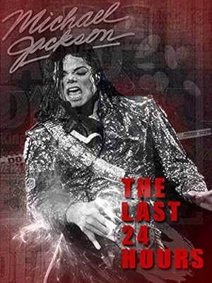 Cover image of the movie The Last 24 Hours: Michael Jackson (2018)