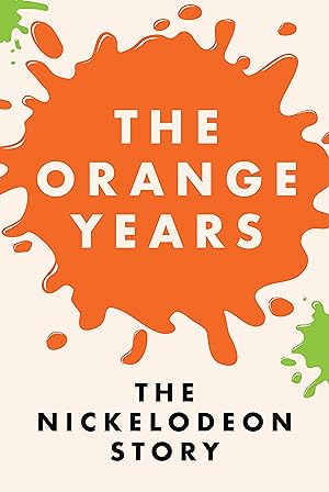 Cover image of the movie The Orange Years: The Nickelodeon Story (2018)