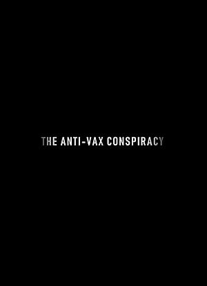 Cover image of the movie The Rise of the Anti-Vaxx Movement (2021)