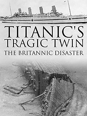 Cover image of the movie Titanic's Tragic Twin: The Britannic Disaster (2016)