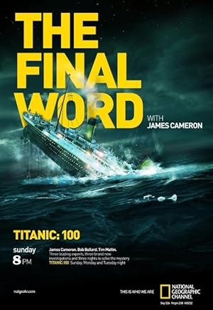 Cover image of the movie Titanic: The Final Word with James Cameron (2012)