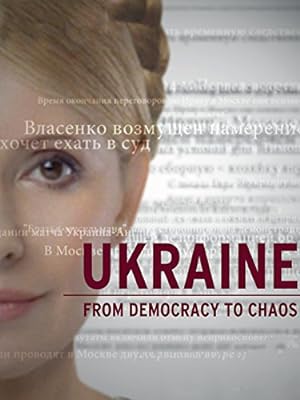 Cover image of the movie Ukraine: From Democracy to Chaos (2012)