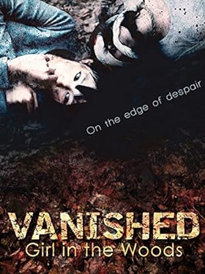 Cover image of the movie Vanished Girl in the Woods (2011)