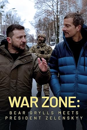 Cover image of the movie War Zone: Bear Grylls meets President Zelenskyy (2023)