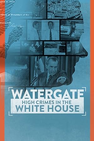Cover image of the movie Watergate: High Crimes in the White House (2022)