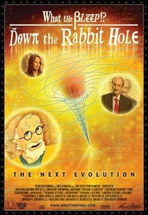 Cover image of the movie What the Bleep!?: Down the Rabbit Hole (2006)