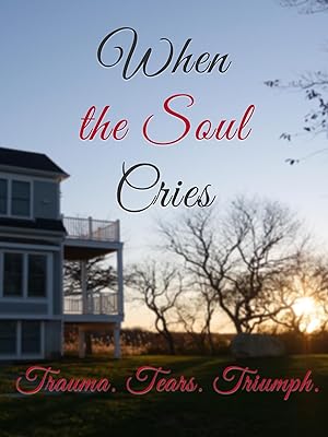 Cover image of the movie When the Soul Cries: Trauma. Tears. Triumph (2020)