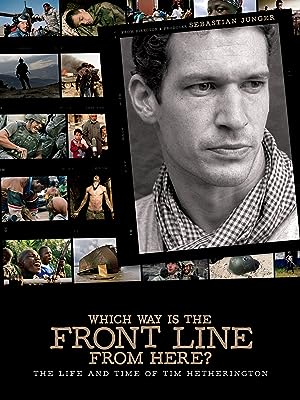 Cover image of the movie Which Way Is the Front Line from Here? The Life and Time of Tim Hetherington (2013)
