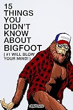 Cover image of the movie 15 Things You Didn't Know About Bigfoot (#1 Will Blow Your Mind)