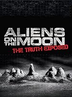 Cover image of the movie Aliens on the Moon: The Truth Exposed