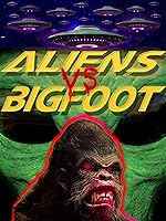 Cover image of the movie Aliens vs. Bigfoot
