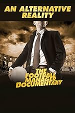 Cover image of the movie An Alternative Reality: The Football Manager Documentary