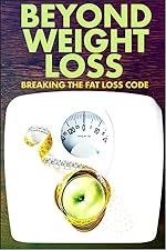 Cover image of the movie Beyond Weight Loss: Breaking the Fat Loss Code