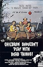 Cover image of the movie Children Shouldn't Play with Dead Things