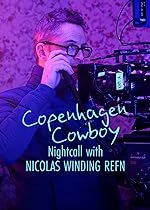 Cover image of the movie Copenhagen Cowboy: Nightcall with Nicolas Winding Refn