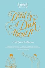 Cover image of the movie Don't Be a Dick About It