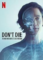 Cover image of the movie Don't Die: The Man Who Wants to Live Forever