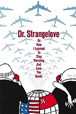 Cover image of the movie Dr. Strangelove or: How I Learned to Stop Worrying and Love the Bomb