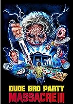 Cover image of the movie Dude Bro Party Massacre III