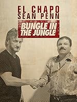 Cover image of the movie El Chapo & Sean Penn: Bungle in the Jungle