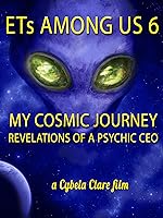 Cover image of the movie ETs Among Us 6: My Cosmic Journey - Revelations of a Psychic CEO