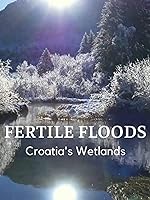 Cover image of the movie Fertile Floods: Croatia's Wetlands