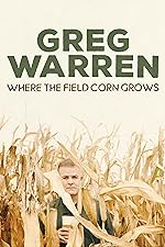 Cover image of the movie Greg Warren: Where the Field Corn Grows