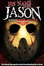 Cover image of the movie His Name Was Jason: 30 Years of Friday the 13th