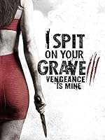 Cover image of the movie I Spit on Your Grave: Vengeance Is Mine