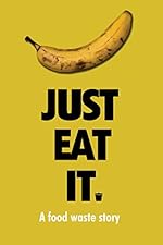 Cover image of the movie Just Eat It: A Food Waste Story