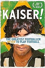 Cover image of the movie Kaiser: The Greatest Footballer Never to Play Football